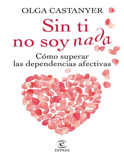 Sin ti no soy nada. Cómo superar las dependencias afectivas.jpg